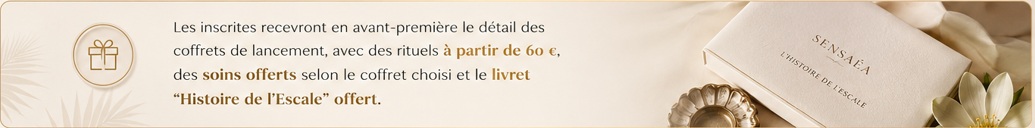 Avantage liste privée SENSAÉA — coffrets à partir de 60 €, soins offerts et livret Histoire de l'Escale offert.